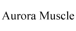 AURORA MUSCLE