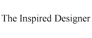 THE INSPIRED DESIGNER