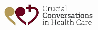 CRUCIAL CONVERSATIONS IN HEALTH CARE