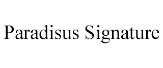 PARADISUS SIGNATURE