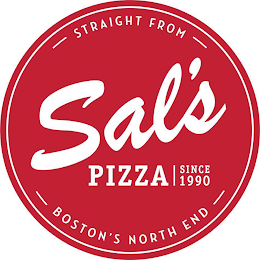 SAL'S PIZZA SINCE 1990 STRAIGHT FROM BOSTON'S NORTH END