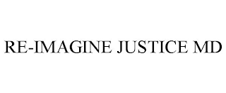 RE-IMAGINE JUSTICE MD