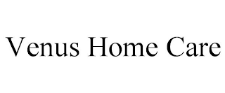 VENUS HOME CARE