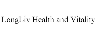 LONGLIV HEALTH AND VITALITY