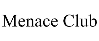 MENACE CLUB