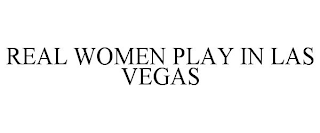 REAL WOMEN PLAY IN LAS VEGAS