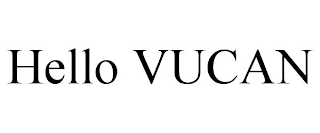 HELLO VUCAN