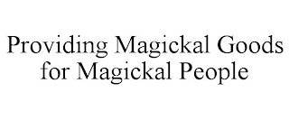 PROVIDING MAGICKAL GOODS FOR MAGICKAL PEOPLE