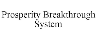 PROSPERITY BREAKTHROUGH SYSTEM