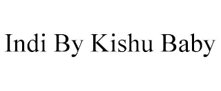 INDI BY KISHU BABY