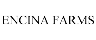 ENCINA FARMS