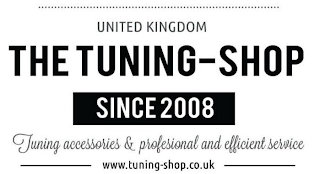 UNITED KINGDOM THE TUNING-SHOP SINCE 2008 TUNING ACCESSORIES & PROFESSIONAL AND EFFICIENT SERVICE WWW.TUNING-SHOP.CO.UK