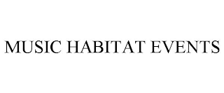 MUSIC HABITAT EVENTS