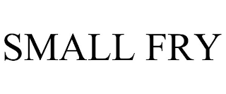 SMALL FRY