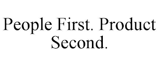 PEOPLE FIRST. PRODUCT SECOND.