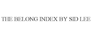 THE BELONG INDEX BY SID LEE