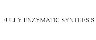 FULLY ENZYMATIC SYNTHESIS