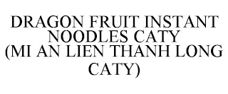 DRAGON FRUIT INSTANT NOODLES CATY (MI AN LIEN THANH LONG CATY)