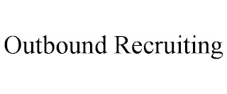 OUTBOUND RECRUITING