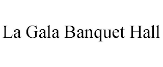 LA GALA BANQUET HALL