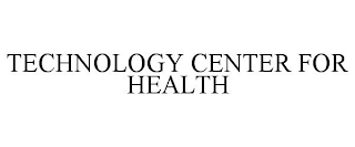 TECHNOLOGY CENTER FOR HEALTH