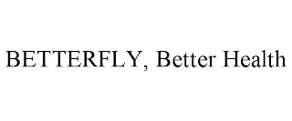 BETTERFLY, BETTER HEALTH