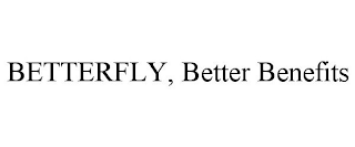 BETTERFLY, BETTER BENEFITS