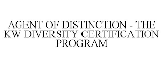 AGENT OF DISTINCTION - THE KW DIVERSITY CERTIFICATION PROGRAM