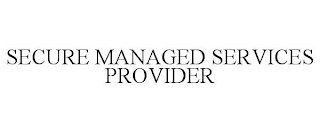 SECURE MANAGED SERVICES PROVIDER