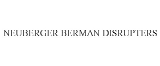 NEUBERGER BERMAN DISRUPTERS