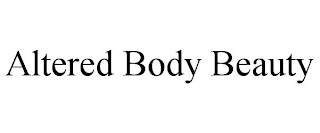 ALTERED BODY BEAUTY