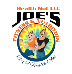 HEALTH NUT LLC JOE'S FITNESS & NUTRITION BE A HEALTH NUT