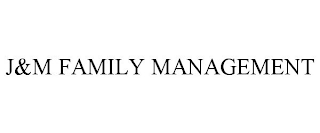 J&M FAMILY MANAGEMENT