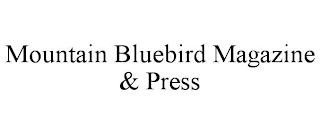 MOUNTAIN BLUEBIRD MAGAZINE & PRESS