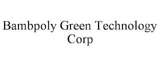 BAMBPOLY GREEN TECHNOLOGY CORP