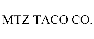 MTZ TACO CO.