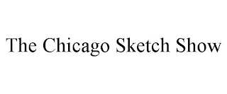 THE CHICAGO SKETCH SHOW