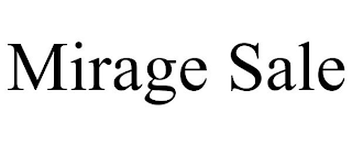 MIRAGE SALE