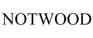 NOTWOOD