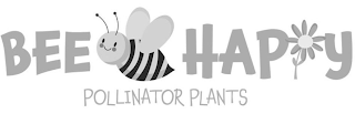 BEE HAPPY POLLINATOR PLANTS