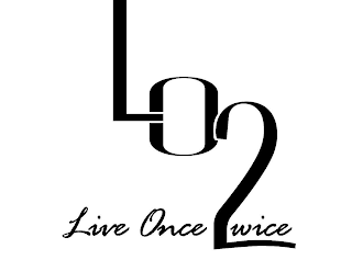 L O 2 LIVE ONCE 2WICE