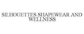 SILHOUETTES SHAPEWEAR AND WELLNESS