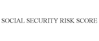 SOCIAL SECURITY RISK SCORE