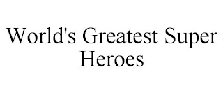 WORLD'S GREATEST SUPER HEROES