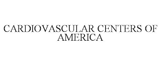 CARDIOVASCULAR CENTERS OF AMERICA