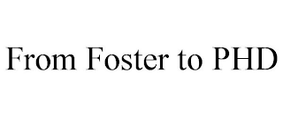 FROM FOSTER TO PHD