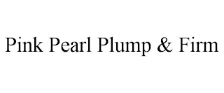 PINK PEARL PLUMP & FIRM