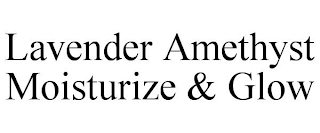 LAVENDER AMETHYST MOISTURIZE & GLOW