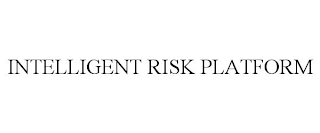 INTELLIGENT RISK PLATFORM