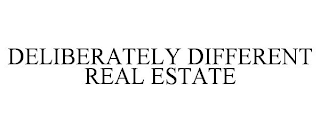 DELIBERATELY DIFFERENT REAL ESTATE